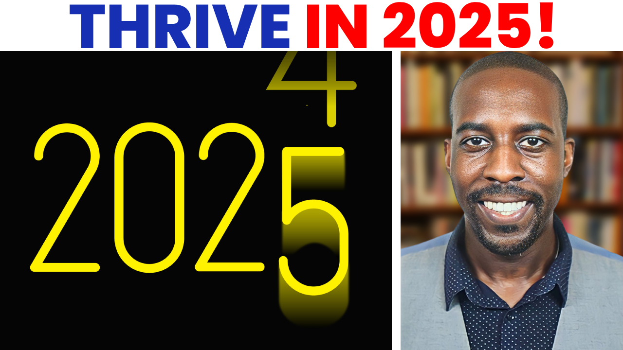 How to Thrive In 2025!